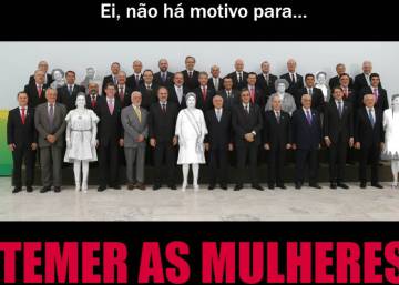 #AgoraNãoSãoElas? O ministério masculino de Michel Temer
