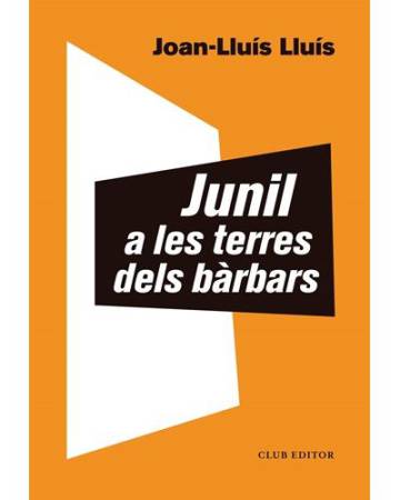 ‘Junil a les terres dels bàrbars’, de Joan-Lluís Lluís: L’aventura d’explicar històries