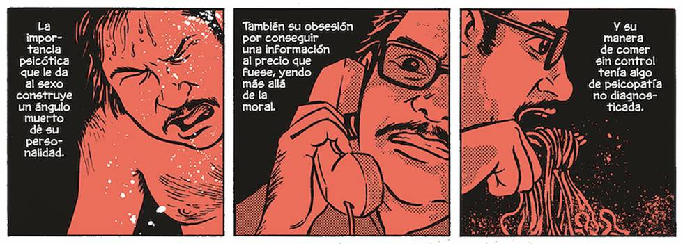 Tres trets del periodista reflectits de manera consecutiva amb el vermell i el negre del còmic: el sexe, l’obsessió i la compulsió.