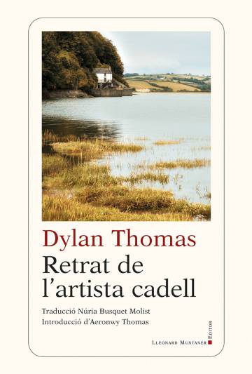 Retrat de l’artista cadell, de Dylan Thomas: El noi que caminava recitant