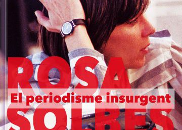 Rosa Solbes, referente del periodismo insurgente