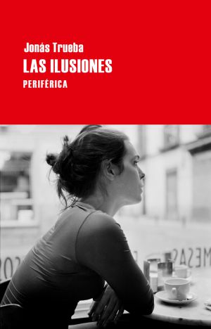 Cubierta de 'Las ilusiones' de Jonás Trueba.