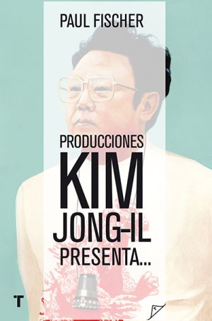 Bienvenida a su secuestro. Soy Kim Jong-il