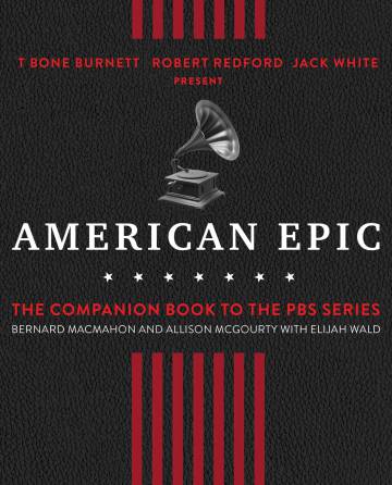 American Epic. Elijah Wald y otros