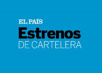 Cartelera y estrenos de cine | 21 de julio Cartelera y estrenos de cine | 21 de julio