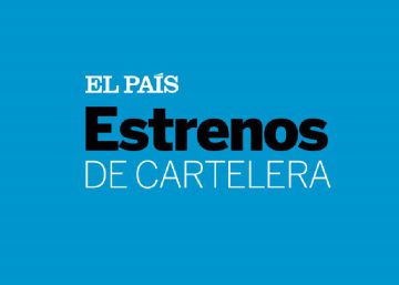Cartelera y estrenos de cine | 18 de agosto Cartelera y estrenos de cine | 18 de agosto