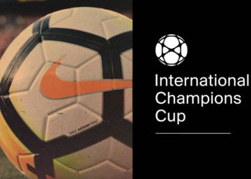 International Champions Cup 2019: calendario y dónde ver los partidos