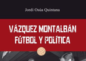 Fútbol, política y Montalbán