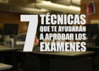 Siete técnicas de estudio que te ayudarán a aprobar los exámenes