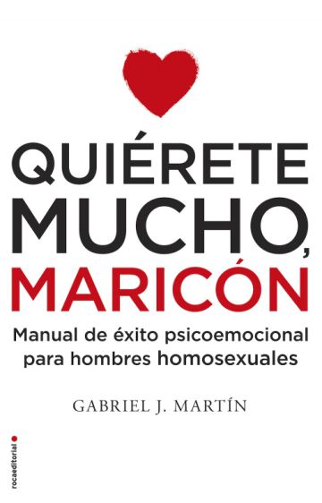 'Quiérete Mucho, Maricón', el manual definitivo del hombre gay