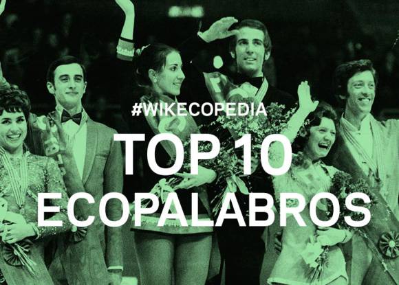 Los 10 mejores 'ecopalabros' de la #Wikecopedia Los 10 mejores 'ecopalabros' de la #Wikecopedia
