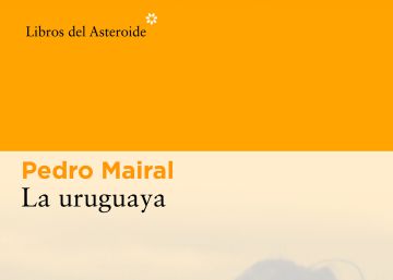 Lectura ICON recomendada: 'La uruguaya', de Pedro Mairal Lectura ICON recomendada: 'La uruguaya', de Pedro Mairal