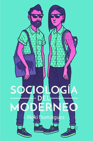 Cubierta de 'Sociología del moderneo', de Iñaki Domínguez