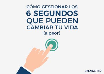 Cómo gestionar los seis segundos que te pueden cambiar la vida (a peor) Cómo gestionar los seis segundos que te pueden cambiar la vida (a peor)