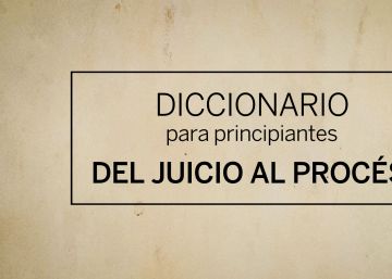 Diccionario para entender el juicio del ‘procés’