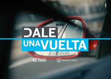 EL PAÍS estrena, en colaboración con Facebook Watch, el formato de vídeo ‘Dale una vuelta’