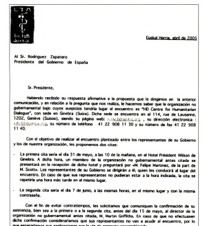 En la primavera de 2005, ETA remitió una carta a Zapatero con las indicaciones para el primer contacto previo al diálogo. En la primavera de 2005, ETA remitió una carta a Zapatero con las indicaciones para el primer contacto previo al diálogo.