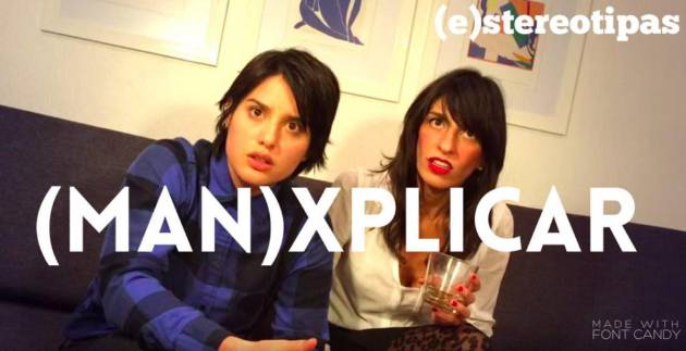 Estefanía Vela y Catalina Ruiz Navarro en su video sobre 'mansplaining', uno de sus entregas más populares del canal (E)stereotipas en YouTube Estefanía Vela y Catalina Ruiz Navarro en su video sobre 'mansplaining', uno de sus entregas más populares del canal (E)stereotipas en YouTube