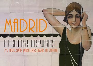 75 historias de Madrid que sorprenderán a los madrileños