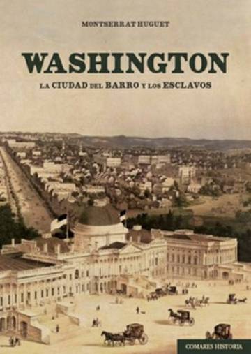 Washington: de los esclavos y los prostíbulos a ser la ciudad más poderosa del mundo
