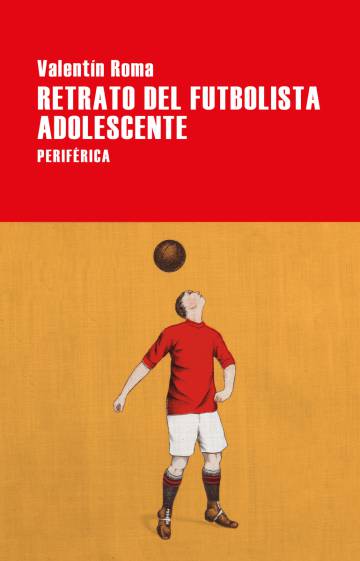 1551613432 773127 1551613753 noticia normal - Retrato del futbolista adolescente (Valentín Roma) - (Audiolibro Voz Humana)