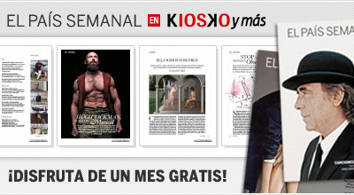 Un mes gratis de suscripción a EL PAÍS SEMANAL en Kiosko y Más