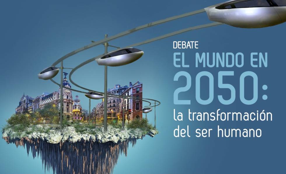 ‘El mundo en 2050’, un evento para debatir el destino del ser humano