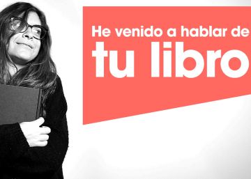 He venido a hablar de tu libro