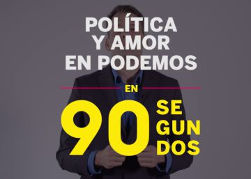 Política y amor en Podemos en 90 segundos