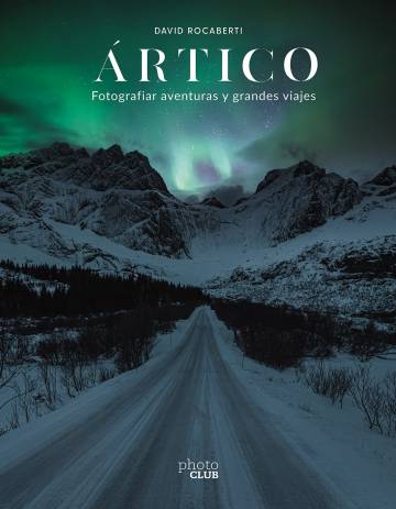 Portada del libro 'Ártico, fotografiar aventuras y grandes viajes'.