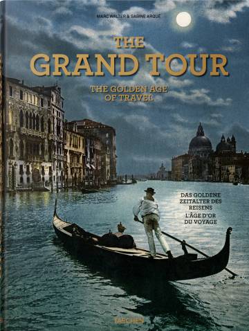 The Grand Tour. The Golden Age of Travel. Editorial Taschen. 60 euros.