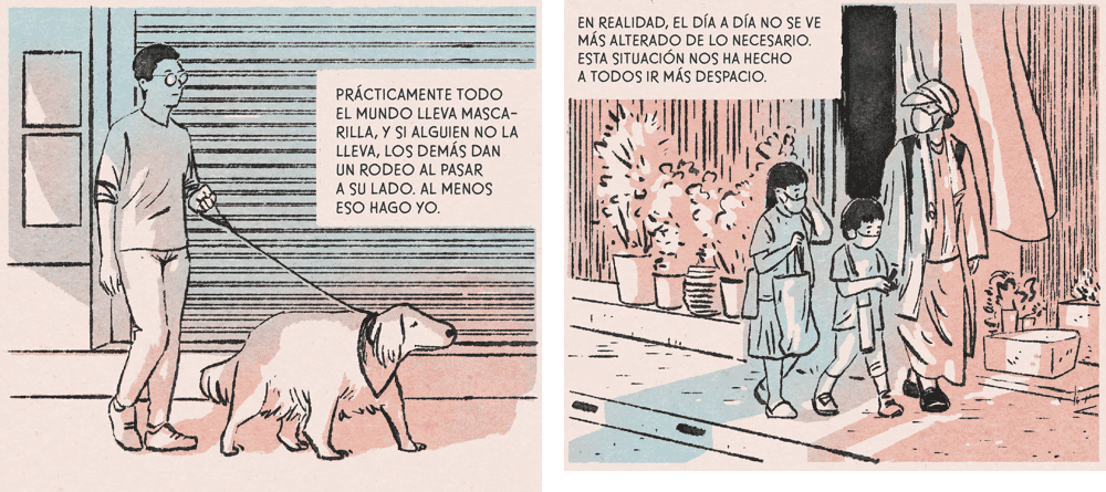 Diálogos de las viñetas: Prácticamente todo el mundo lleva mascarilla, y si alguien no la lleva, los demás dan un rodeo al pasar a su lado. Al menos eso hago yo. En realidad , el día a día no se ve más alterado de lo necesario. Esta situación nos ha hecho a todos ir más despacio.