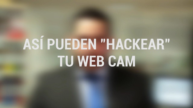 Así de fácil pueden ‘hackear’ tu webcam