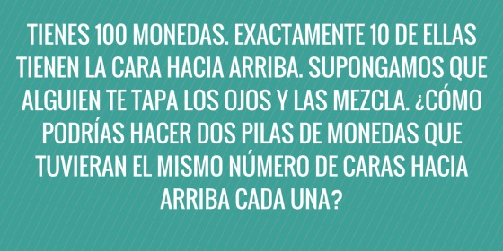 El problema clásico de las 100 monedas y las 10 caras
